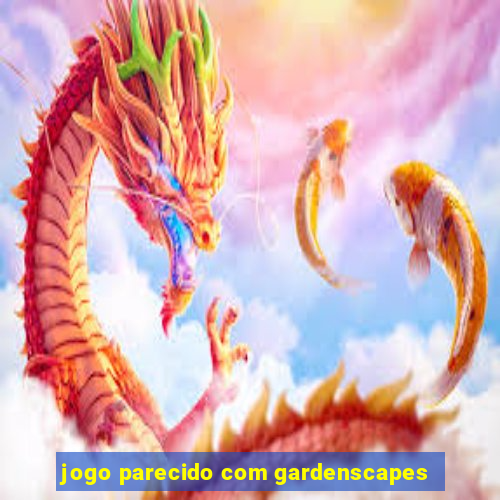 jogo parecido com gardenscapes